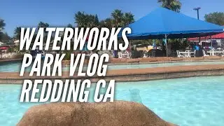 Waterworks Water Park Redding CA | FAMILY VLOG | Is it worth it??