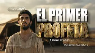 Estudio #199  | EL PRIMER PROFETA - 1 SAMUEL CAP. 1 Y 2  - PS. NORMAN GUANOTU&Ntilde;A