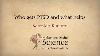 Midsummer Nights' Science: Who gets PTSD and what helps (2018)