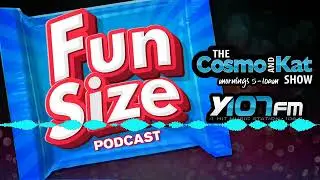 Cosmo + Kat 'Fun Size' - Wed. 1/07/26