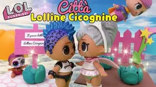 LOL SURPRISE STORIE 💕⭐🦋 LA CITT&Agrave; SULLE NUVOLE: IL PAESE DELLE LOLLINE CICOGNINE 🦋⭐💕