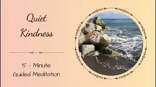 Quiet Kindness | A Calming Meditation for Inner Peace