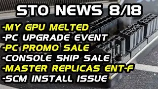 STO News 8/18: Upgrade Event | Promo Packs on PC | SCM Install Issues | My GPU Melted :(