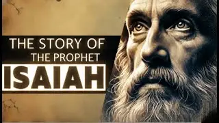 The Story of Isaiah - The Prophet of Salvation and Divine Reckoning