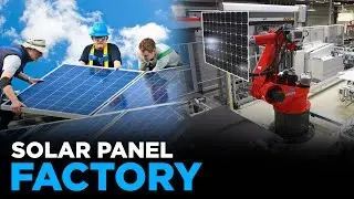 How Solar Panels Are Made In Factories