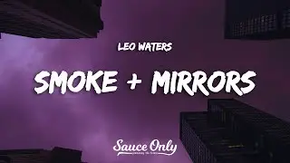Leo Waters - Smoke + Mirrors (Lyrics)