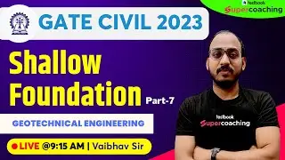 GATE Civil Class 2023 | Shallow Foundation -7 | Geotechnical Engineering | By Vaibhav Sir
