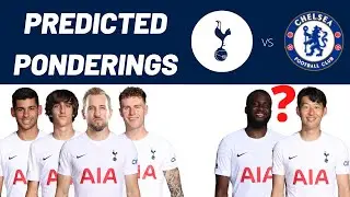 Tottenham v Chelsea: Predicted Ponderings (Predicted Lineup)