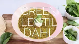 Green Lentil Dahl - Easiest Ever Recipe