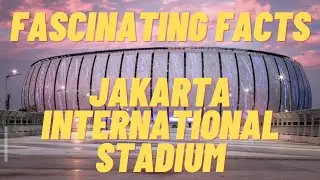 7 Fascinating Facts About Jakarta International Stadium
