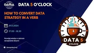 DAMA 5 o'clock :  How to convert Data Strategy in a verb