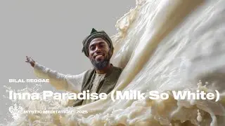 Inna Paradise (Milk So White) - Bilal Reggae | Nasheed | Mystic Meditation