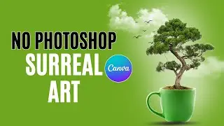 Canva Surreal Art Tutorial &ndash; No Photoshop Needed!