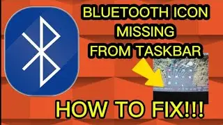 HOW TO FIX BLUETOOTH ICON MISSING FROM TASKBAR!