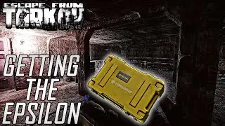 GETTING THE EPSILON CONTAINER | ESCAPE FROM TARKOV