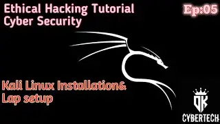 Ethical Hacking Tutorial Ep_05 | Kali linux installation & Lap setup | DK Cyber tech