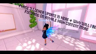Phase 3 Locker Update Is Here + Why Will I Be Focusing On Royale High Content More