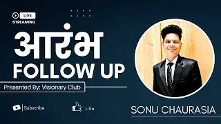 Follow Up & Closing Training by Sonu Chaurasia | Visionary Club