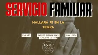 🔴 Culto Familiar - Hallar&aacute; Fe En La Tierra