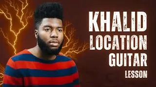 Location - Khalid | Guitar Lesson (Finger picking and Strumming) How to play Easy Tutorial