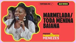 Margareth Menezes - Marmelada / Toda Menina Baiana | Macaco Sessions (Ao Vivo)