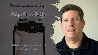 Astrofotografía Urbana de cielo Profundo con Felipe Mac Auliffe / Semana de la Fotografía Cofel 2021