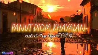 PANUT DIOM KHAYALAN-rosdi ali(lagu bajau) [COVER] 