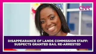 Disappearance of Lands Commission Staff: Suspects granted bail re-arrested