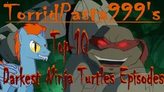TorridPasta999's Top 10 Darkest TMNT episodes