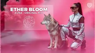 AURA - Ether Bloom (Original Mix) | Wolf Trance Anthem 🐺
