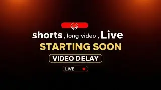 Live Stream | Video Delay | Shorts Delay | Starting Soon