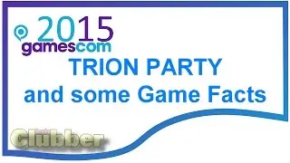 Trion Party @ Gamescom 2015 Cologne and Game News ★ Brainclubber ★ Gamescom 2015