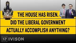 Ivison: The House has risen. Did the Liberal government actually accomplish anything?