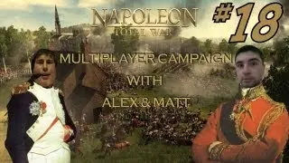 Napoleon Total War: Multiplayer Campaign - With Matt and Alex - Part 18