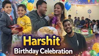 Harshit Birthday Celebration 🎂 | Family & Friends Fun Moments