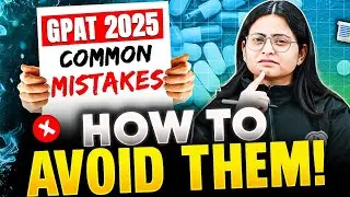 GPAT 2025 - Common Mistakes to Avoid! | Mistakes You Should Avoid During Preparation | PW Pharma