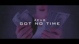Zeus - Got No Time (Official Music Video)| Dir. By Jared Soriano