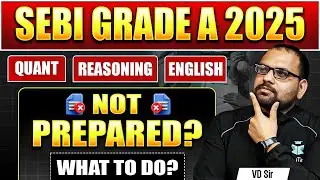 Quant, Reasoning & English Not Prepared for SEBI Grade A Phase 1? Do This