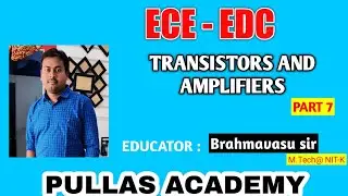 PART 7||TRANSISTORS AND AMPLIFIERS||ECE EDC||PULLAS ACADEMY||ECET 2021