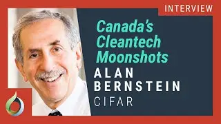 Cleantech Moonshots and Big-Impact Bets | Alan Bernstein, CIFAR