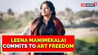 I Will Keep My Art Freedom: Leena Manimekalai | Smoking Kaali Poster Controversy | CNN News18