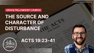 The Source And Character Of Disturbance - Acts 19:23-41