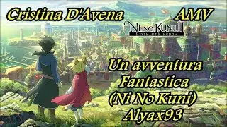 [Ni No Kuni 1 & 2 AMV] Cristina D'Avena - Un avventura fantastica (Testo)