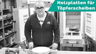 Holzplatten für Töpferscheiben