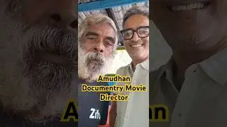 Amudhan - Famous Documentary movie director.