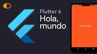 Flutter 6: Hola, mundo