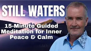 Still Waters: 15-Minute Guided Meditation for Inner Peace & Calm | EnglishTherapist