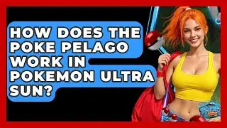 How Does The Poke Pelago Work In Pokemon Ultra Sun? - The Trainers Guide