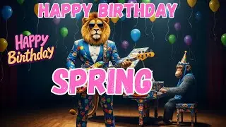 SPRING Happy Birthday Song - Happy Birthday to Spring