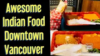BEST CHEAP FOOD $11.00 IN DOWNTOWN VANCOUVER | WHERE TO EAT INDIAN FOOD IN VANCOUVER CANADA 2020